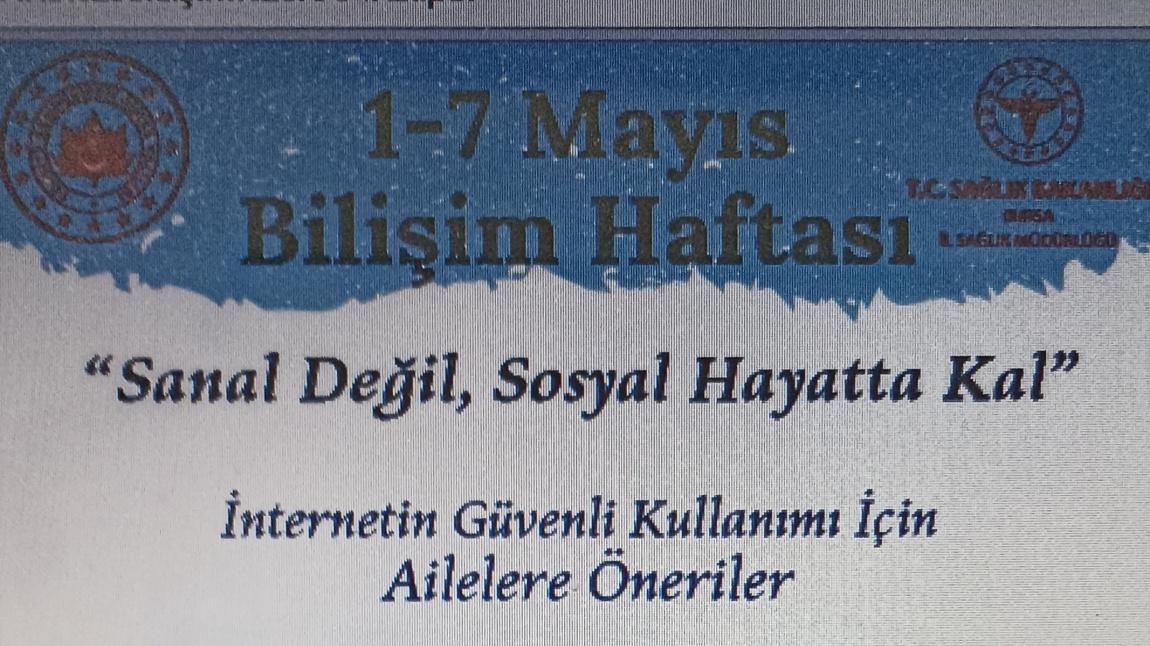 1-7 MAYIS BİLİŞİM HAFTASI ''SANAL DEĞİL,SOSYAL HAYATTA KAL''